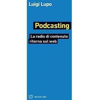 Podcasting. La radio di contenuto ritorna sul web