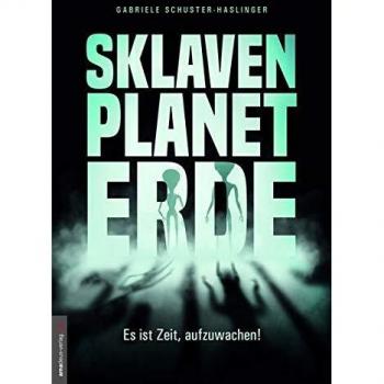 Sklavenplanet Erde: Es ist Zeit, aufzuwachen!