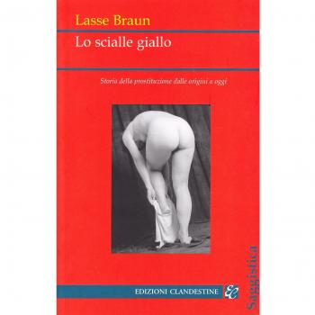 Lo scialle giallo. Storia della prostituzione dalle origini a oggi