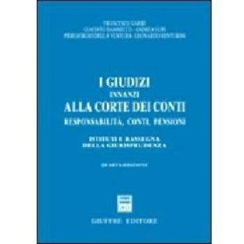 I giudizi innanzi alla Corte dei Conti. ResponsabilitÃ , conti, pensioni. Istituti e rassegna della giurisprudenza