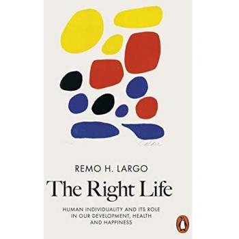 The Right Life: Human Individuality and Its Role in Our Development, Health and Happiness