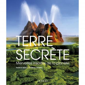 Terre secrète-Merveilles insolites de la planète