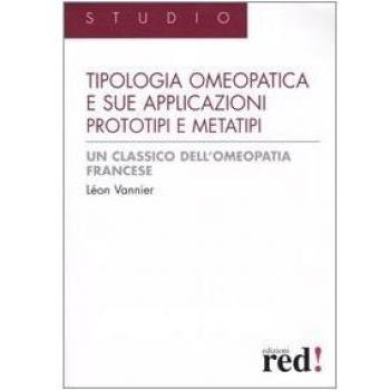 La tipologia omeopatica e le sue applicazioni. Prototipi e metatipi