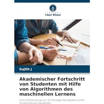 J, Sujith: Akademischer Fortschritt von Studenten mit Hilfe von Algorithmen des maschinellen Lernens