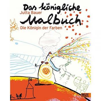 Jutta Bauer Das Königliche Malbuch: Die Königin Der Farben