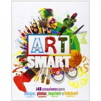 ART SMART. 48 CREACIONES PARA DIBUJAR, PINTAR, IMPRIMIR Y FABRICAR