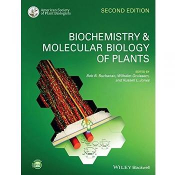 Biochemistry and Molecular Biology of Plants by Bob Buchanan