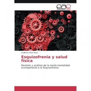 Esquizofrenia y salud física: Revisión y análisis de la morbi-mortalidad acompañante a la Esquizofrenia