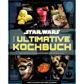 Star Wars: Das ultimative Kochbuch: Der offizielle Kochleitfaden für die Galaxis
