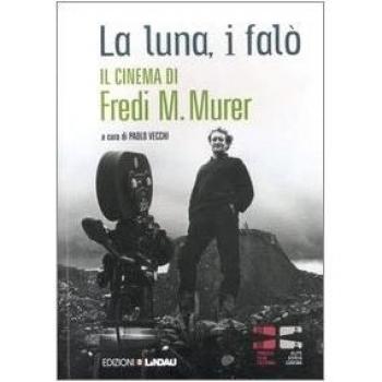 La luna, i falò. Il cinema di Fredi M. Murer