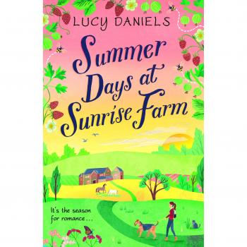 Summer Days at Sunrise Farm: the charming and romantic holiday read