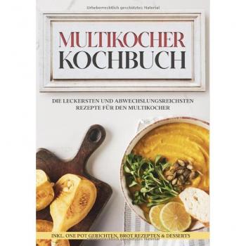 Gräfe, Anna-Lena: Multikocher Kochbuch: Die leckersten und abwechslungsreichsten Rezepte für die Küchenmaschine | inkl. One Pot-Gerichten, Brot-Rezepten & Desserts