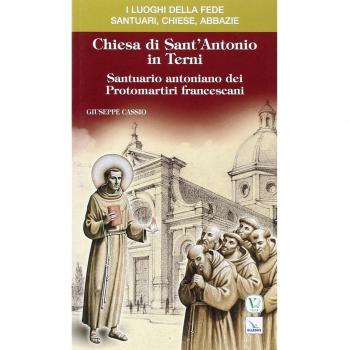 Chiesa di Sant'Antonio in Terni. Santuario antoniano dei protomartiri francescani