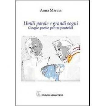 Umili parole e grandi sogni. Cinque poesie per tre pontefici