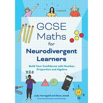GCSE Maths for Neurodivergent Learners : Build Your Confidence in Number, Proportion and Algebra