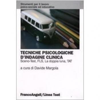 Tecniche psicologiche d'indagine clinica. Sceno-test, FLS, la doppia luna, TAT