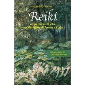 Reiki. Un percorso di vita, una disciplina di amore e luce