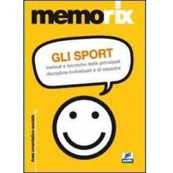 Gli sport. Metodi e tecniche delle principali discipline individuali e di squadra