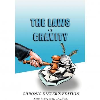 The Laws of Gravity: Chronic Dieter's Edition