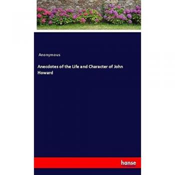 Anecdotes of the Life and Character of John Howard