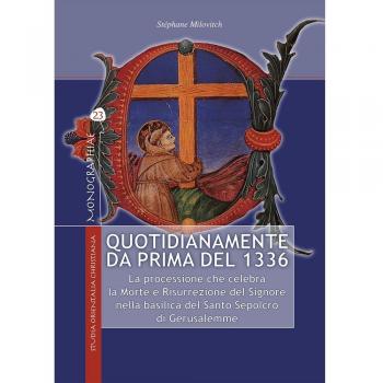Quotidianamente da prima del 1336. La processione che celebra la Morte e Risurrezione del Signore nella basilica del Santo Sepolcro di Gerusalemme