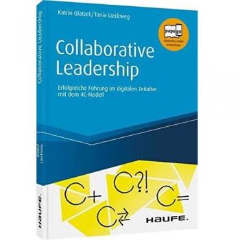 Collaborative Leadership: Entscheidungswege beschleunigen, Arbeit effektiver machen: Erfolgreiche Führung im digitalen Zeitalter mit dem 4C-Modell. Papego kostenlos mobil weiterlesen (Haufe Fachbuch)