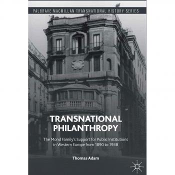 Transnational Philanthropy: The Mond Family’s Support for Public Institutions in Western Europe from 1890 to 1938