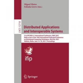 Distributed Applications and Interoperable Systems: 21st IFIP WG 6.1 International Conference, DAIS 2021, Held as Part of the 16th International ... Notes in Computer Science, Band 12718)