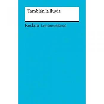 Lektüreschlüssel zu También la lluvia (Reclams Universal-Bibliothek)