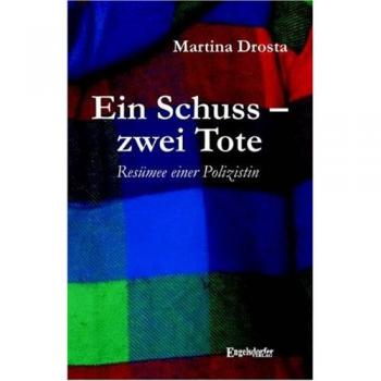 Martina Drosta Ein Schuss Zwei Tote. Resümee Einer Polizistin