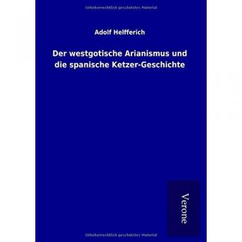 Der westgotische Arianismus und die spanische Ketzer-Geschichte