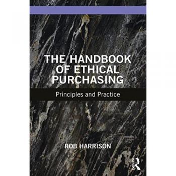 The Handbook of Ethical Purchasing: Principles and Practice