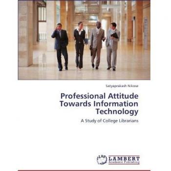 Professional Attitude Towards Information Technology: A Study of College Librarians