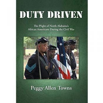 Duty Driven: The Plight of North Alabama's African Americans During the Civil War