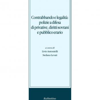 Contrabbando e legalità: polizie a difesa di privative, diritti sovrani e pubblico erario