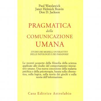 Pragmatica della comunicazione umana. Studio dei modelli interattivi, delle patologie e dei paradossi
