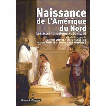 Naissance de l'Amerique du Nord: Les Actes Fondateurs, 1607-1776
