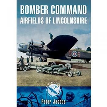 Bomber Command: Airfields of Lincolnshire