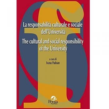 La responsabilità culturale e sociale dell’Università-The cultural and social responsability of the University. Ediz. bilingue