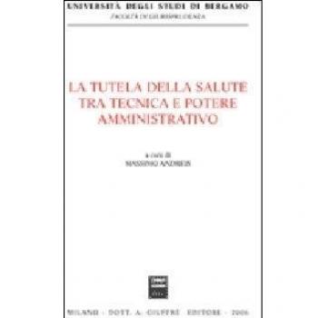 La tutela della salute tra tecnica e potere amministrativo