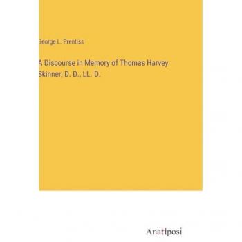 A Discourse in Memory of Thomas Harvey Skinner, D. D., LL. D.