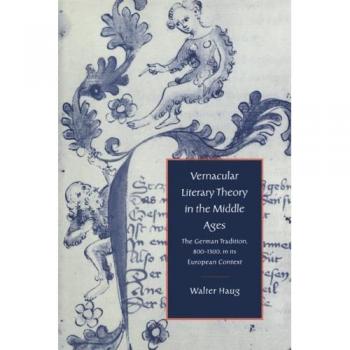 Vernacular Literary Theory in the Middle Ages, Cambridge Studies in Medieval Literature