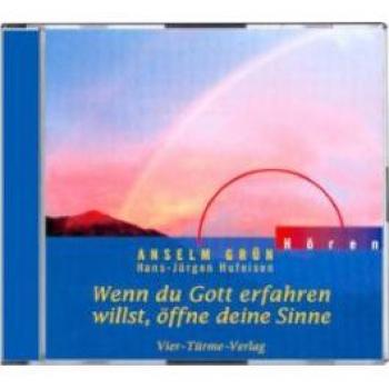 Anselm Grün Wenn Du Gott Erfahren Willst, Öffne Deine Sinne. Cd