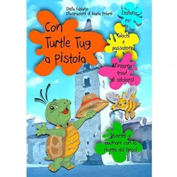 Con Turtle Tug a Pistoia. Ediz. multilingue