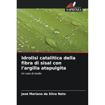 Da Silva Neto, José Mariano: Idrolisi catalitica della fibra di sisal con l'argilla atapulgita