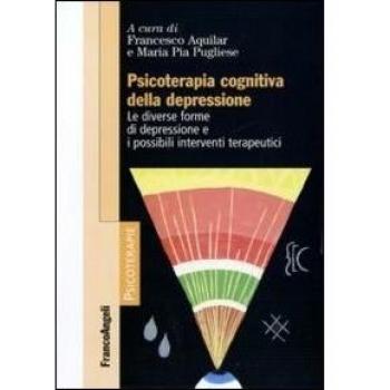 Psicoterapia cognitiva della depressione. Le diverse forme di depressione e i possibili interventi terapeutici