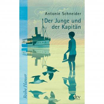 Antonie Schneider Der Junge Und Der Kapitän (Reihe Hanser)