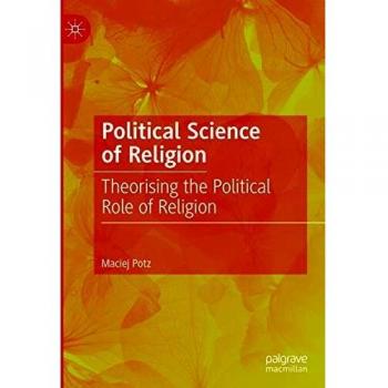 Political Science of Religion: Theorising the Political Role of Religion