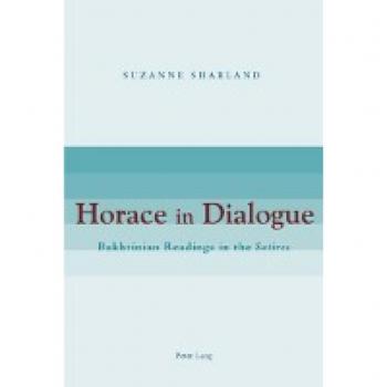 Horace In Dialogue: Bakhtinian Readings In The Satires (Paperback)