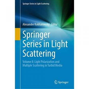 Springer Series in Light Scattering: Volume 8: Light Polarization and Multiple Scattering in Turbid Media